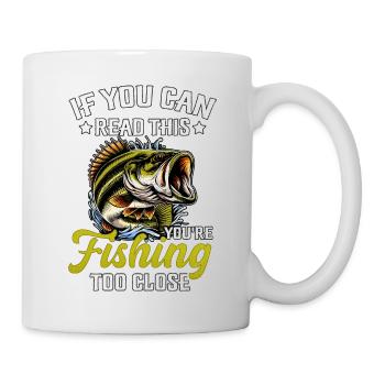 If you can read this you're fishing too close - Mug - white - Right