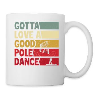 Ich muss einen guten Pole Dance lieben - Tasse - Weiß - Rechts