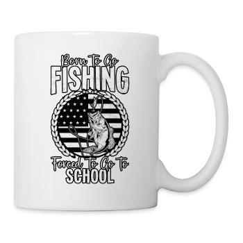 Geboren, um angeln zu gehen, gezwungen, zur Schule zu gehen - Tasse - Weiß - Rechts