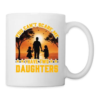 Du kannst mich nicht erschrecken, ich habe zwei Töchter - Tasse - Weiß - Rechts