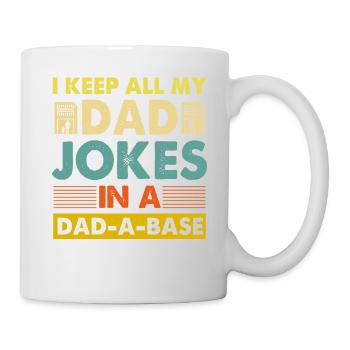 Ich bewahre alle meine Dad-Jokes in einer Dad-a-Base auf - Tasse - Weiß - Rechts