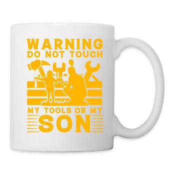 Warnung: Berühren Sie weder meine Werkzeuge noch meinen Sohn - Tasse - Weiß - Rechts