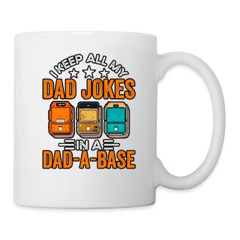 Ich bewahre alle meine Dad Jokes in einer Dad a Base auf - Tasse - Weiß - Rechts