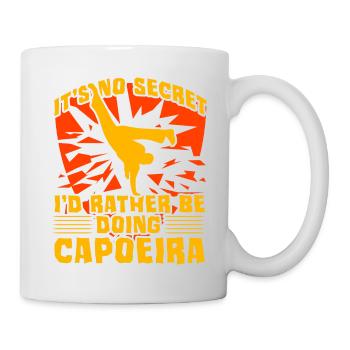It's not a secret I'd rather be doing Capoeira - Mug - white - Right