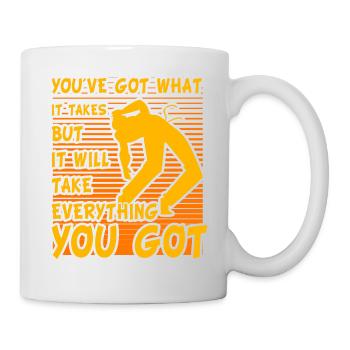 Du hast das Zeug dazu, aber es braucht alles - Tasse - Weiß - Rechts