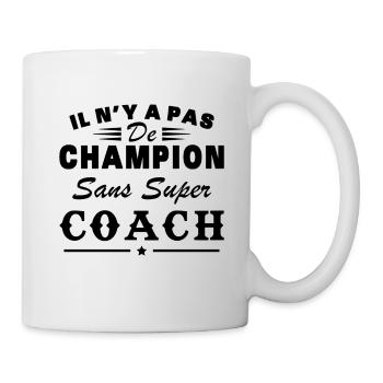 There is no champion without a great coach - Mug - white - Right