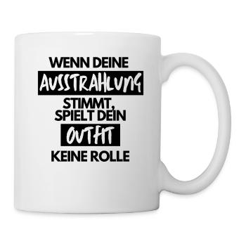 Wenn deine Ausstrahlung stimmt Outfit keine Rolle - Tasse - Weiß - Rechts