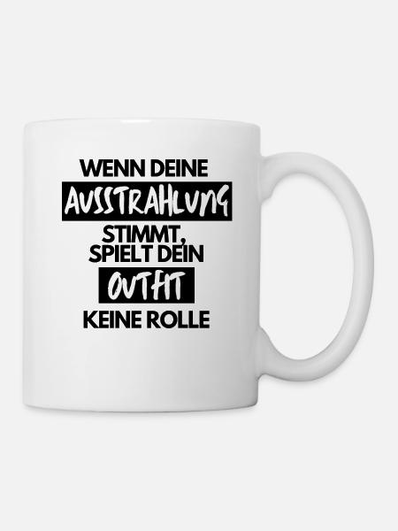 Wenn deine Ausstrahlung stimmt Outfit keine Rolle - Tasse - Weiß