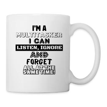Multitasker Humor: Listen, Ignore, Forget Design - Tasse - Weiß - Rechts