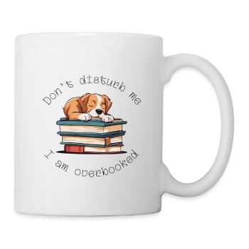 I am Overbooked Hunde Bücher lustiges Design - Tasse - Weiß - Rechts