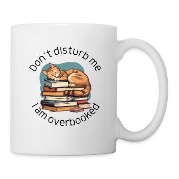I am Overbooked Bücher Katzen lustiges Design - Tasse - Weiß - Rechts