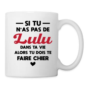 Wenn du kein Lulu Geschenk in deinem Leben hast - Tasse - Weiß - Rechts