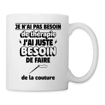 Pas besoin de thérapie, juste de la couture - Mug blanc - blanc - Droite