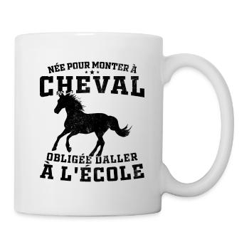 Née pour monter à cheval obligée d'aller à l'école - Mug blanc - blanc - Droite