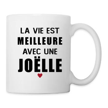 Humour Joëlle life is better with Joëlle - Mug - white - Right