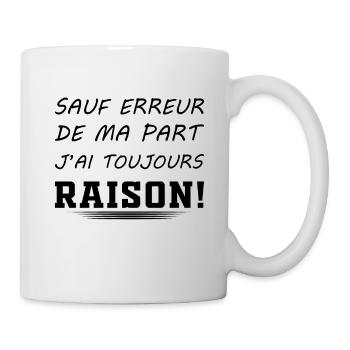 Wenn ich mich nicht irre, habe ich immer Recht - Tasse - Weiß - Rechts