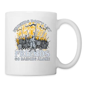 Friends don't let friends go raiding alone - Tasse - Weiß - Rechts