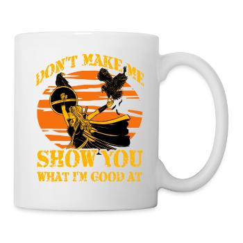 Zwinge mich nicht, dir zu zeigen, worin ich gut bin - Tasse - Weiß - Rechts