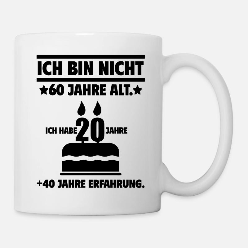 Nicht 60 Jahre,Geburtstag,Lustig,60. Geburtstag - Tasse - Weiß