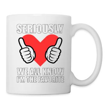 Im Ernst, wir alle wissen, dass ich der Favorit bin - Tasse - Weiß - Rechts