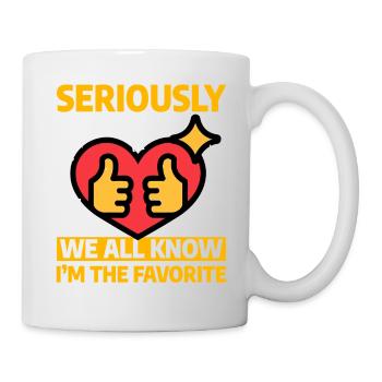 Im Ernst, wir alle wissen, dass ich der Favorit bin - Tasse - Weiß - Rechts