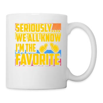Im Ernst, wir alle wissen, dass ich der Favorit bin - Tasse - Weiß - Rechts