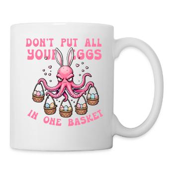 don't pull all your eggs in one basket - Mug - white - Right