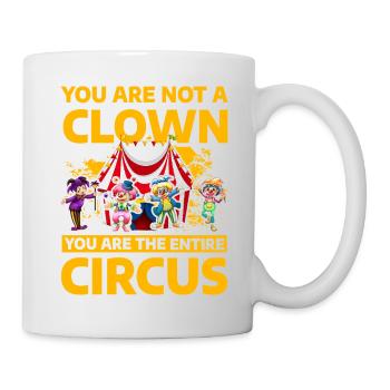 You are not a Clown you are the entire circus - Mug - white - Right
