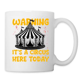 Warnung, hier ist heute ein Zirkus - Tasse - Weiß - Rechts