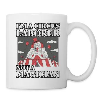 Ich bin ein Zirkusarbeiter, kein Zauberer - Tasse - Weiß - Rechts