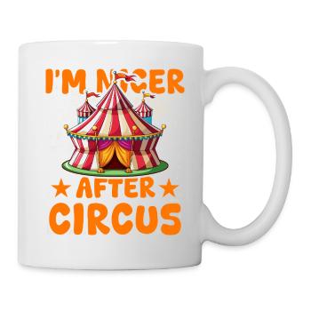 Ich bin netter nach Circus - Tasse - Weiß - Rechts