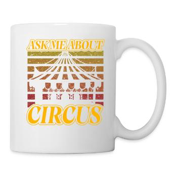 Fragen Sie mich zu Circus - Tasse - Weiß - Rechts