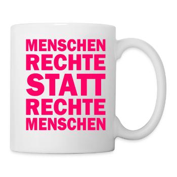 menschenrechte statt rechte menschen - Tasse - Weiß - Rechts