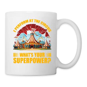 Ich trete im Zirkus auf, was ist deine Superkraft - Tasse - Weiß - Rechts