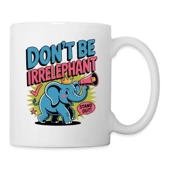 Dont Be Irrelephant - Mug - white - Right