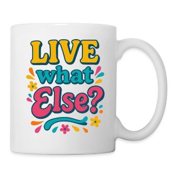 Live What Else Retro-Typografie - Tasse - Weiß - Rechts