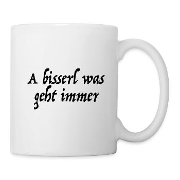 a bisserl was geht immer - Tasse - Weiß - Rechts