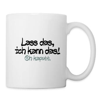 Lass mich ich kann das oh kaputt - Tasse - Weiß - Rechts