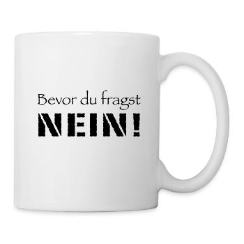 Bevor du fragst Nein! - Tasse - Weiß - Rechts