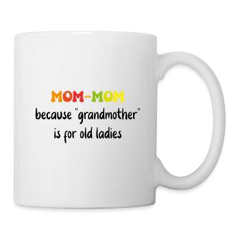 mom-mom Because Grandmother For Old Ladies - Mug blanc - blanc - Droite