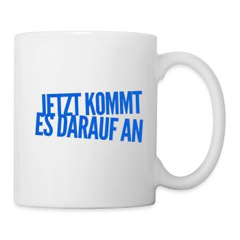 jetzt kommt es darauf an - Tasse - Weiß - Rechts