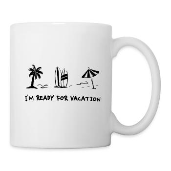 Ich bin bereit für den Urlaub - Tasse - Weiß - Rechts