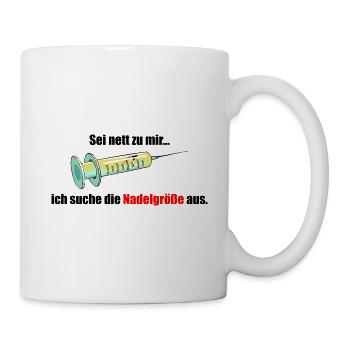Sei nett zu mir... ich suche die Nadelgröße aus. - Tasse - Weiß - Rechts