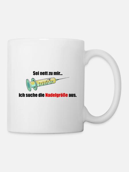 Sei nett zu mir... ich suche die Nadelgröße aus. - Tasse - Weiß