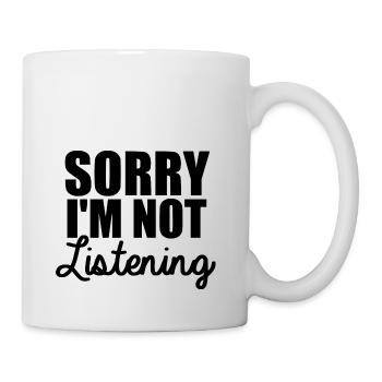 Sorry I'm not listening [black] - Tasse - Weiß - Rechts