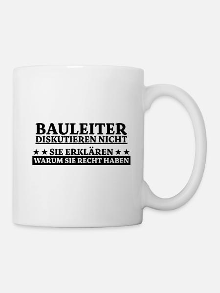 Bauleiter Beruf Lustiger Spruch Baustelle Geschenk - Tasse - Weiß