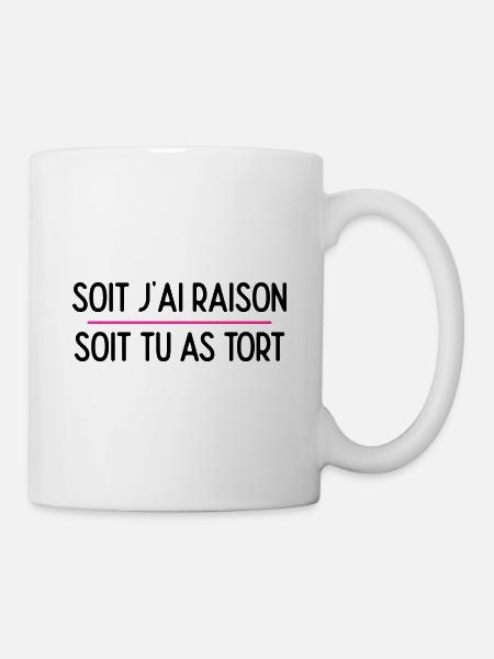 Soit j ai raison soit tu as tort - Mug blanc - blanc