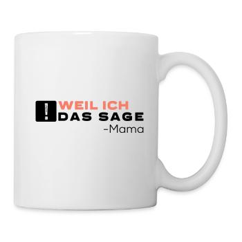 Weil Ich Das Sage - Mama Mami ist der Chef - Tasse - Weiß - Rechts