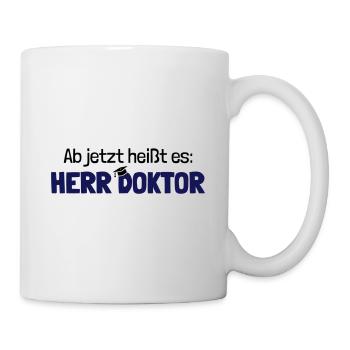 Lustiger Spruch Herr Doktor, Geschenk Doktorarbeit - Tasse - Weiß - Rechts