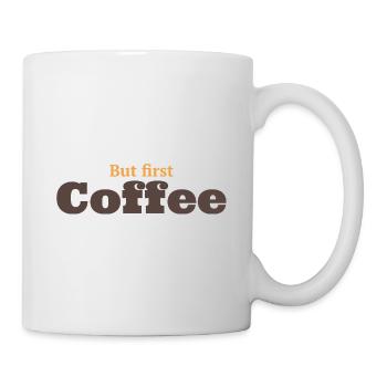 But first Coffee - Kaffeeliebhaber Spruch - Tasse - Weiß - Rechts